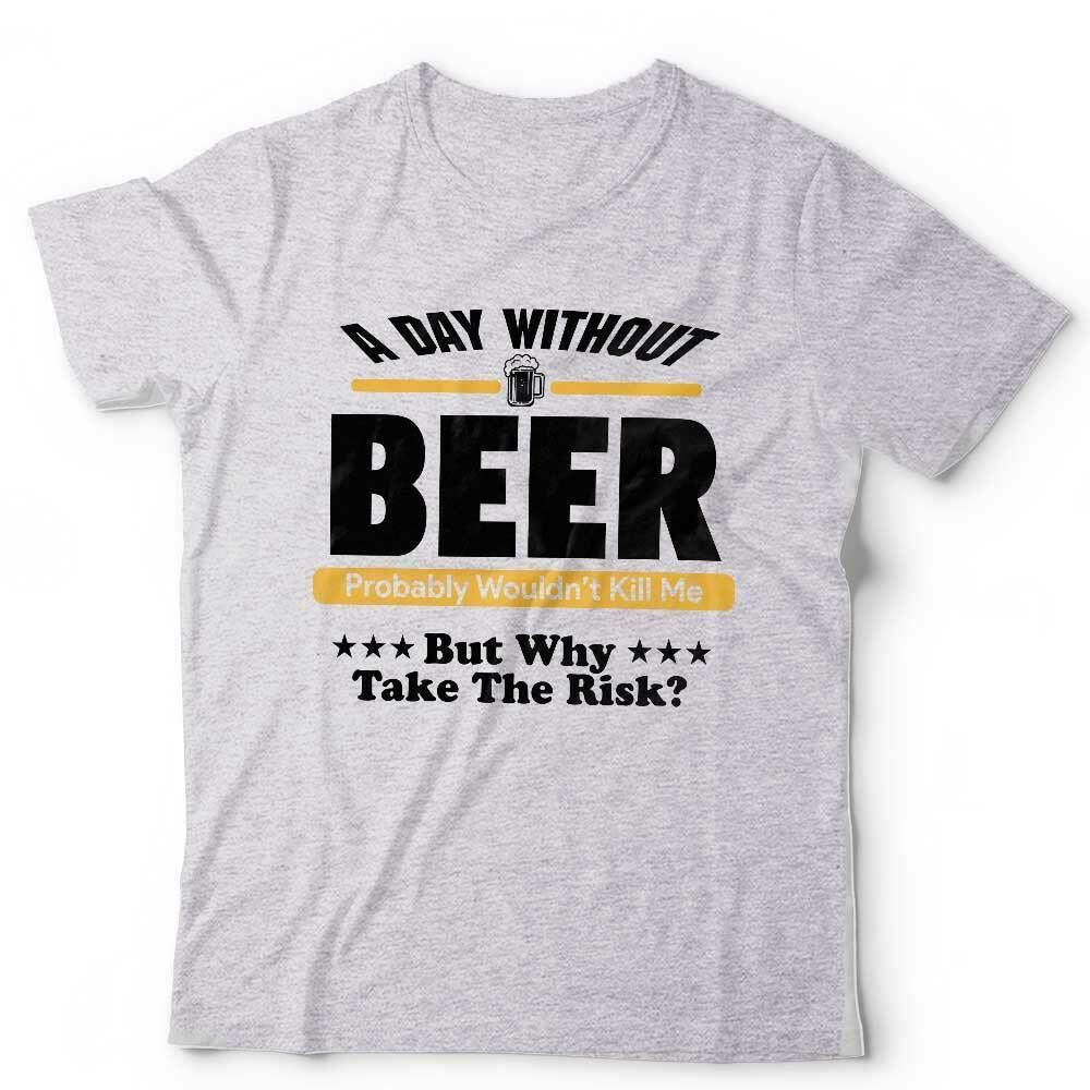 A Day Without Beer Tshirt Unisex