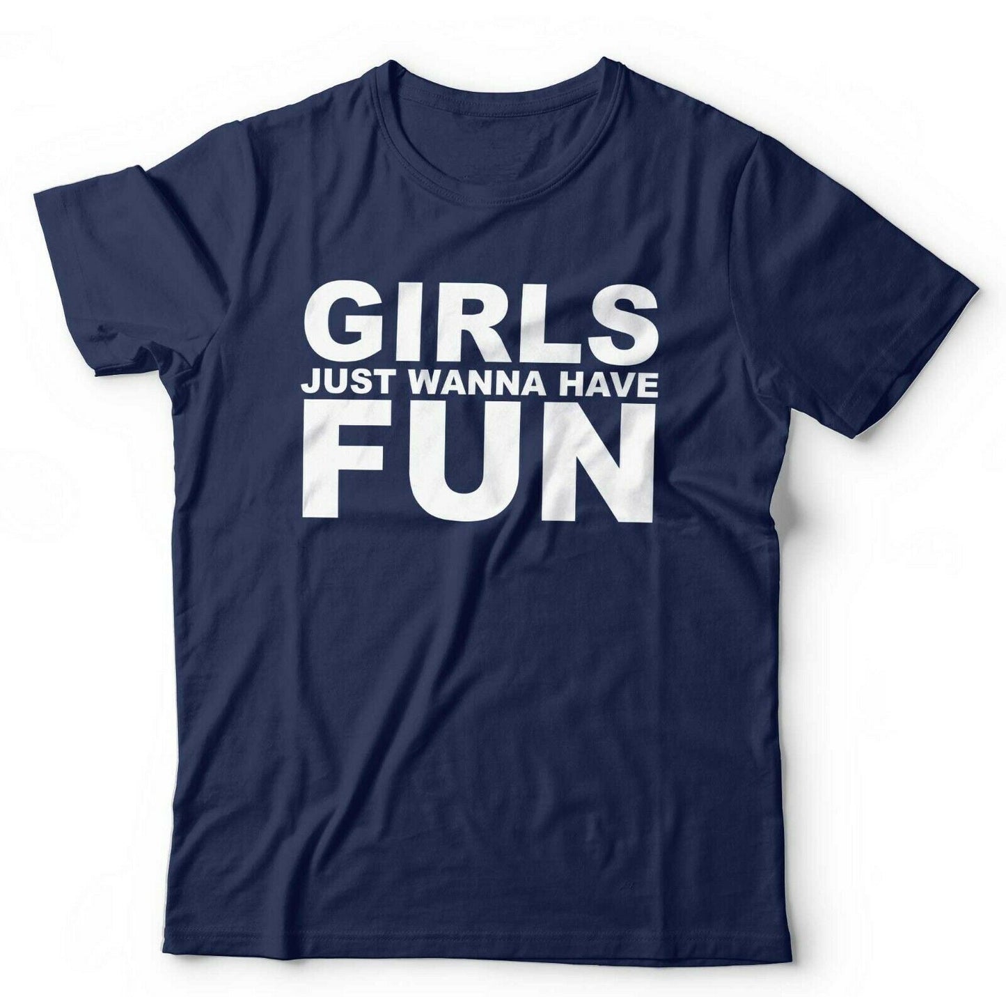 Girls Just Wanna Have Fun Tshirt Unisex & Kids