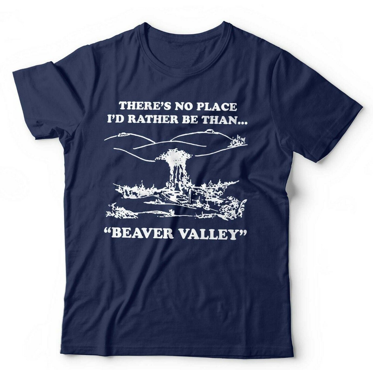 There Is No Place I'd Rather Be Than Beaver Valley Tshirt Unisex