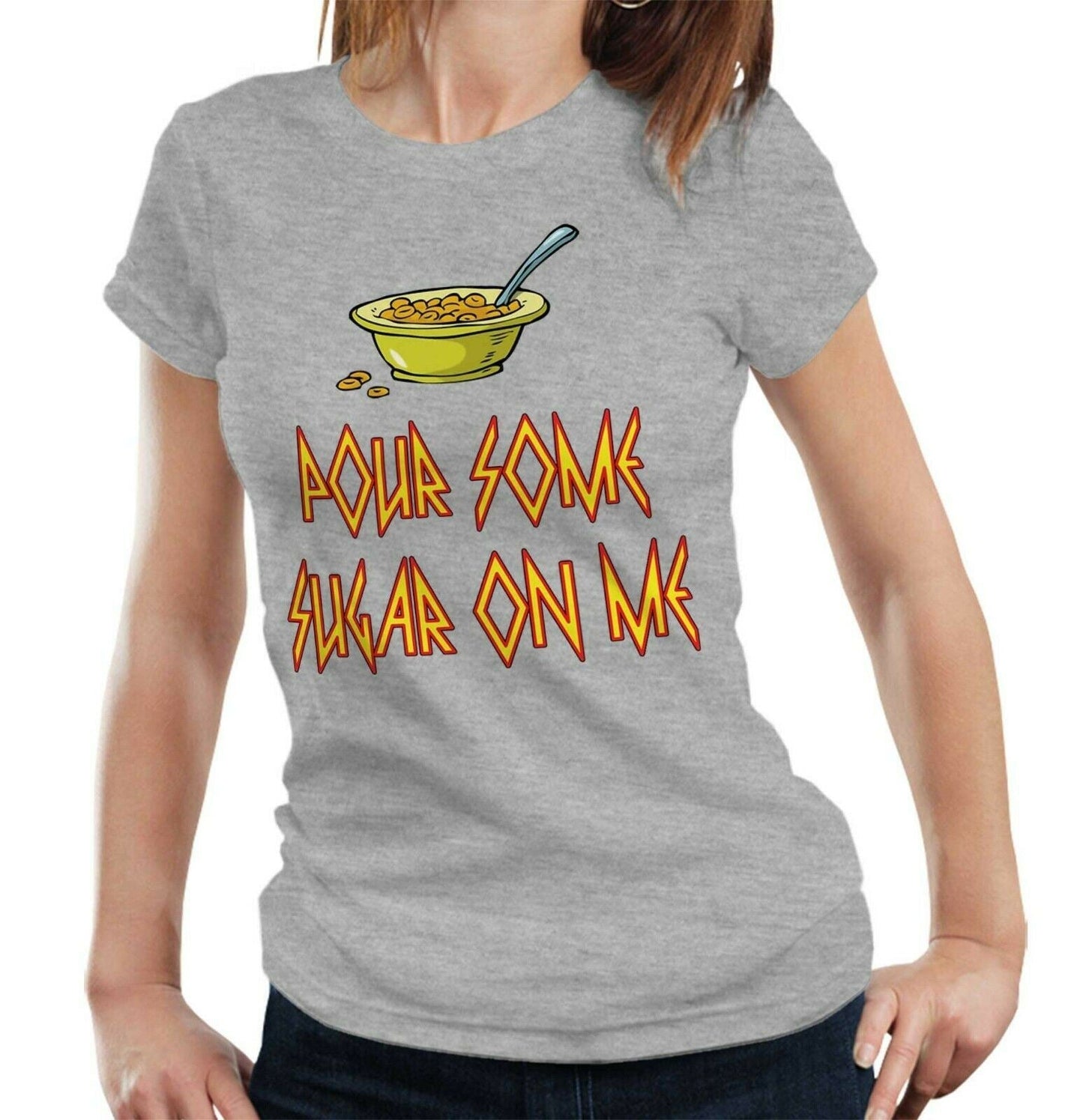 Pour Some Sugar On Me Tshirt Fitted Ladies