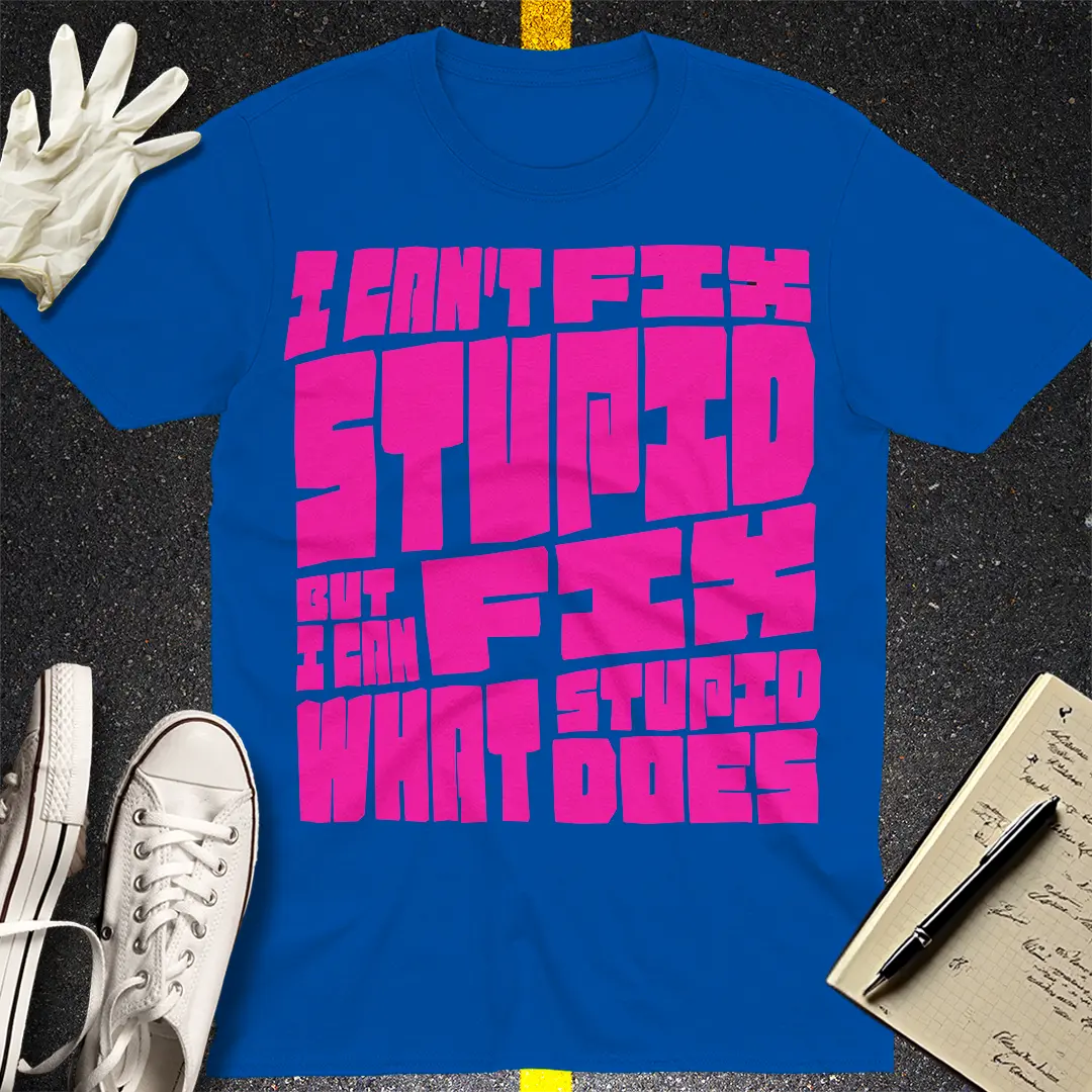 Fixing Stupid T-shirt