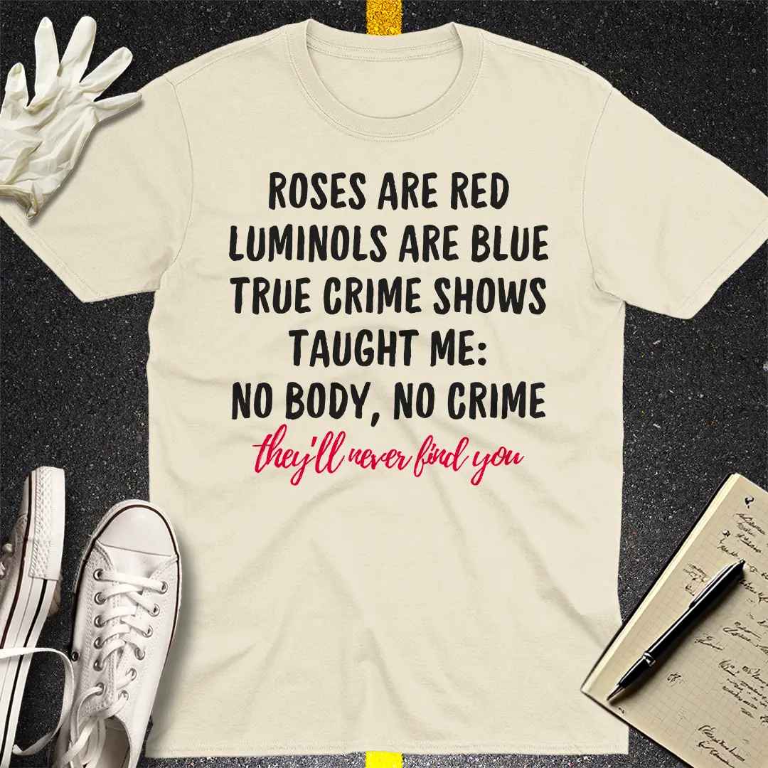 They Will Never Find You T-Shirt