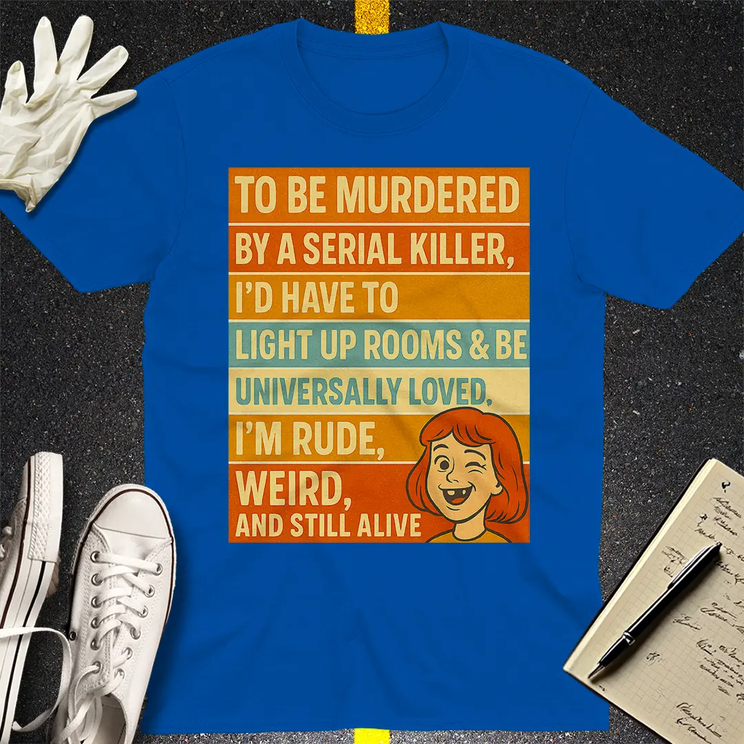 Still Alive & Weird T-Shirt