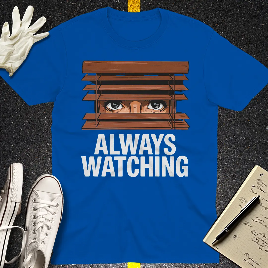 Always Watching T-Shirt