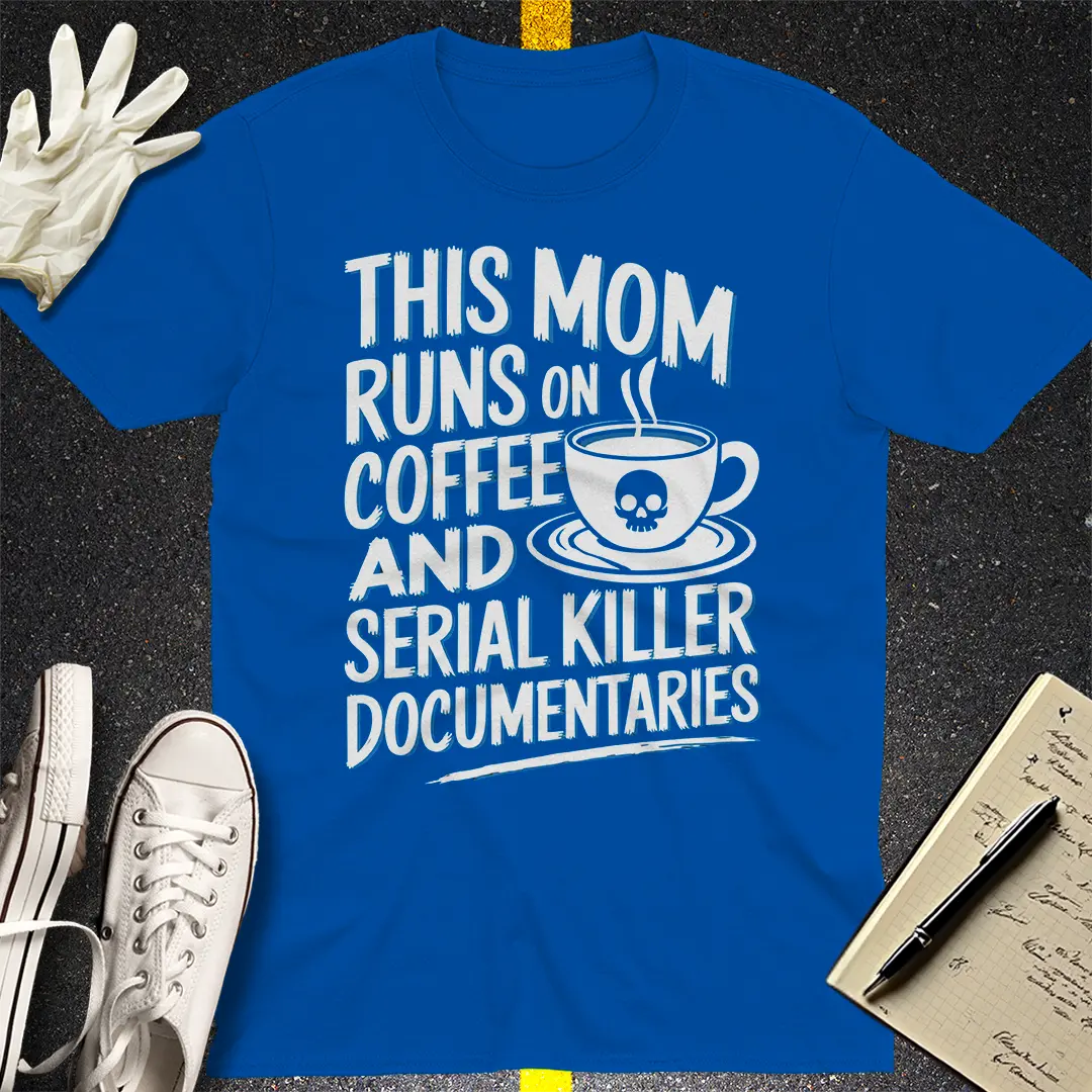 Serial Killer Mom Life T-Shirt