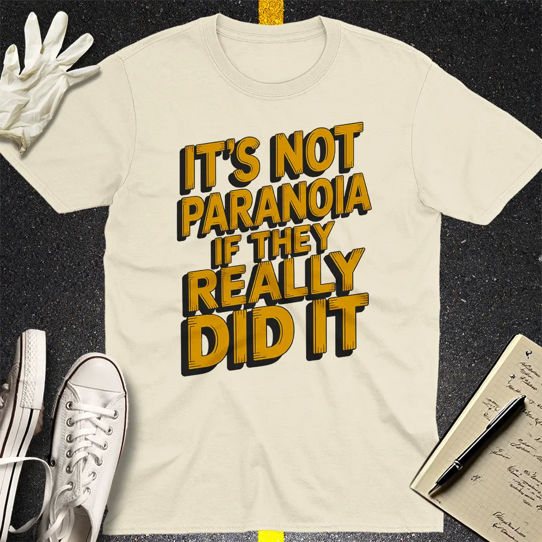 Not Paranoia Statement T-Shirt