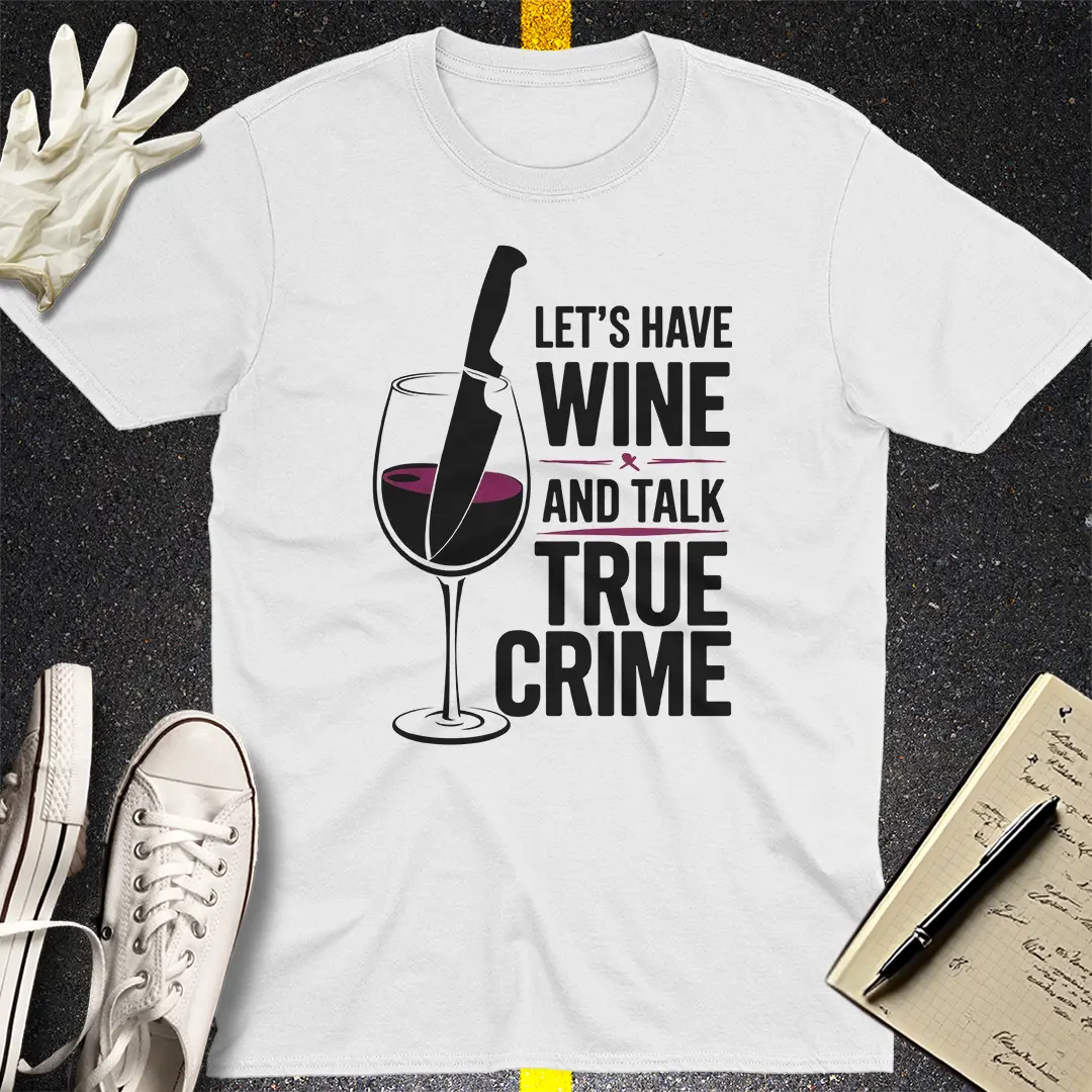 Wine & True Crime T-Shirt
