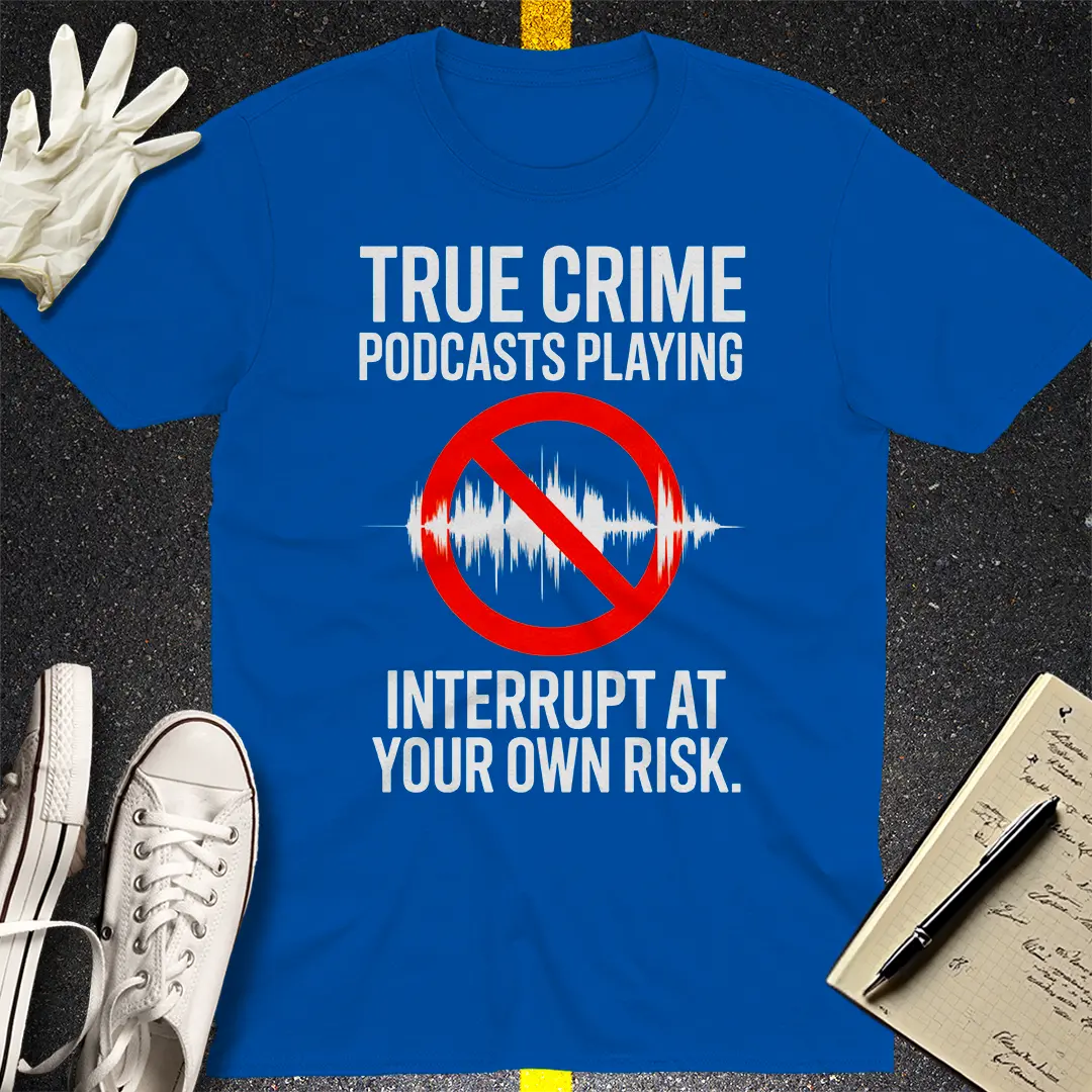 True Crime Podcast Warning T-Shirt