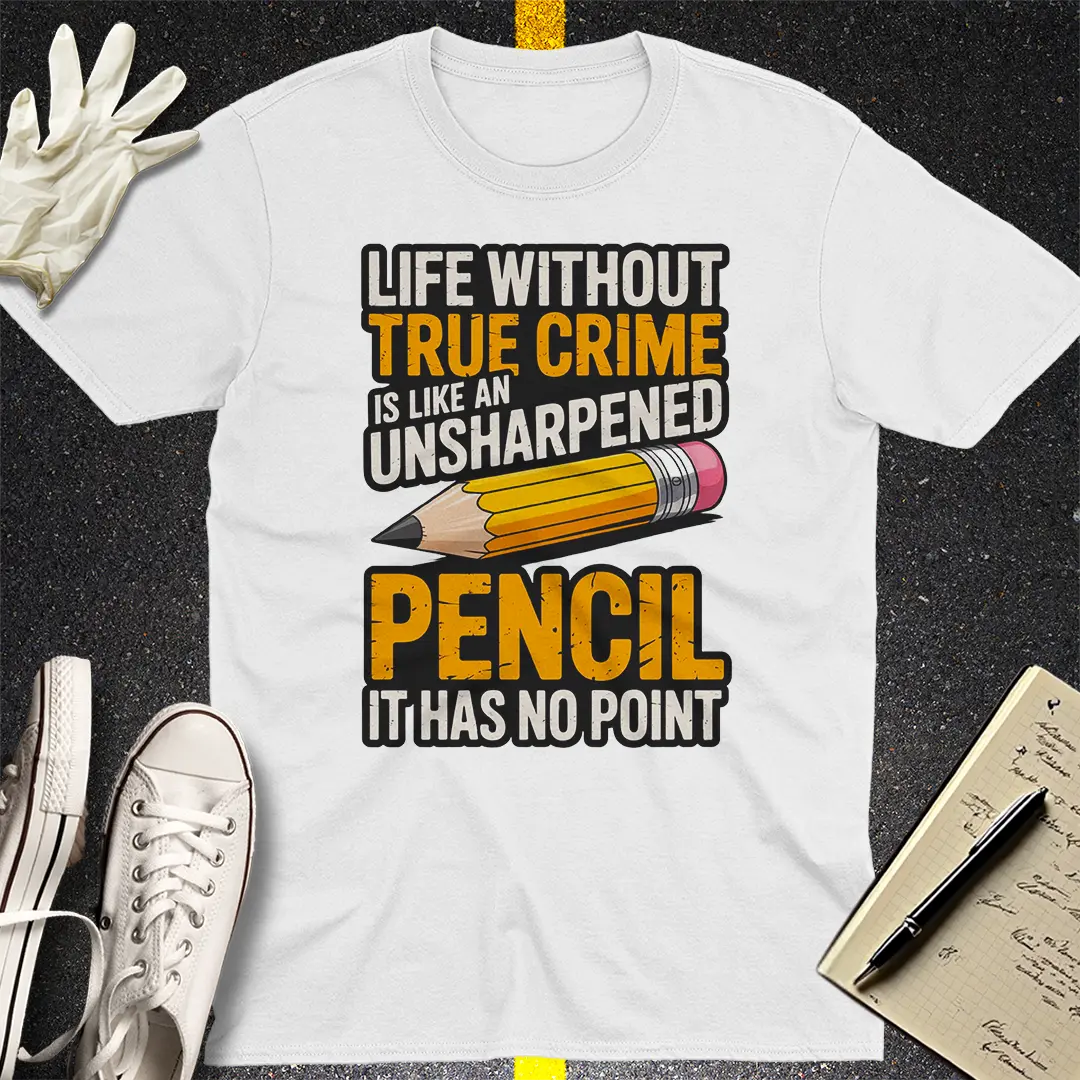 True Crime Pencil Point T-Shirt