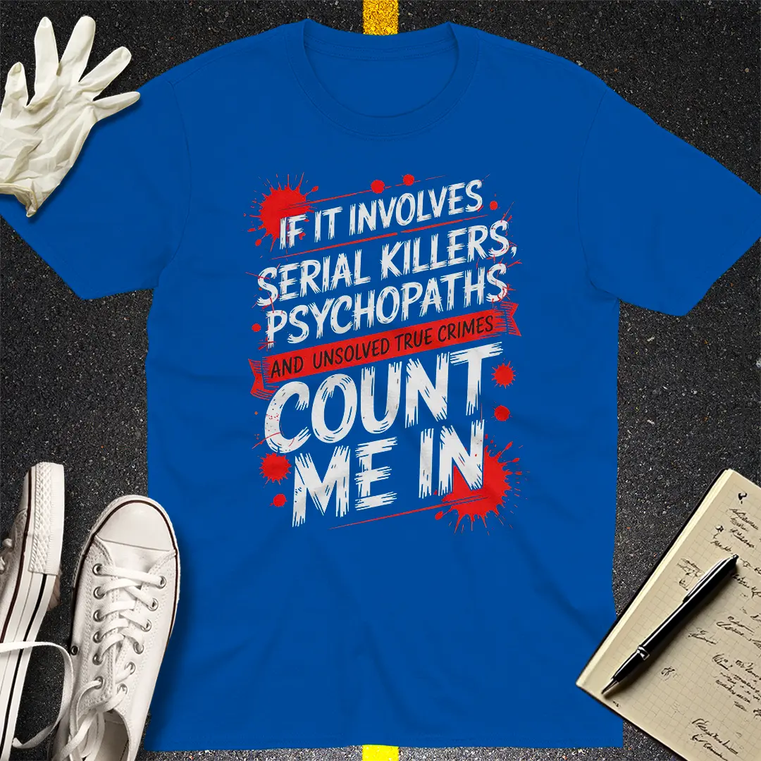 Count Me In Crime Junkie T-Shirt