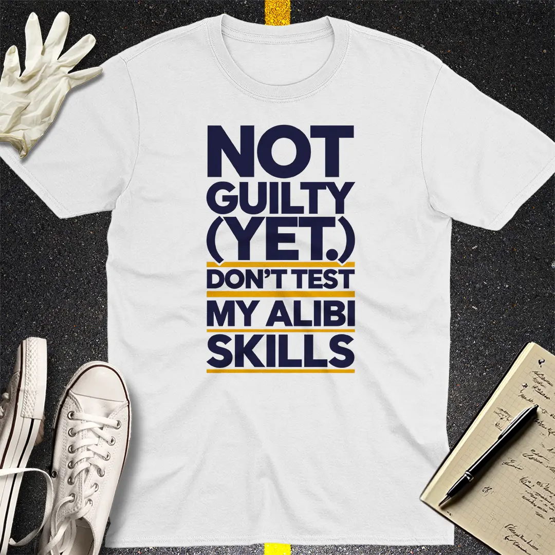 Not Guilty Alibi T-Shirt