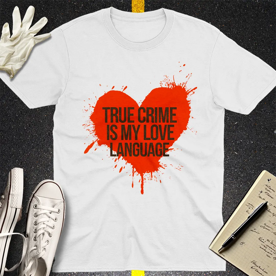 True Crime Love Language T-Shirt