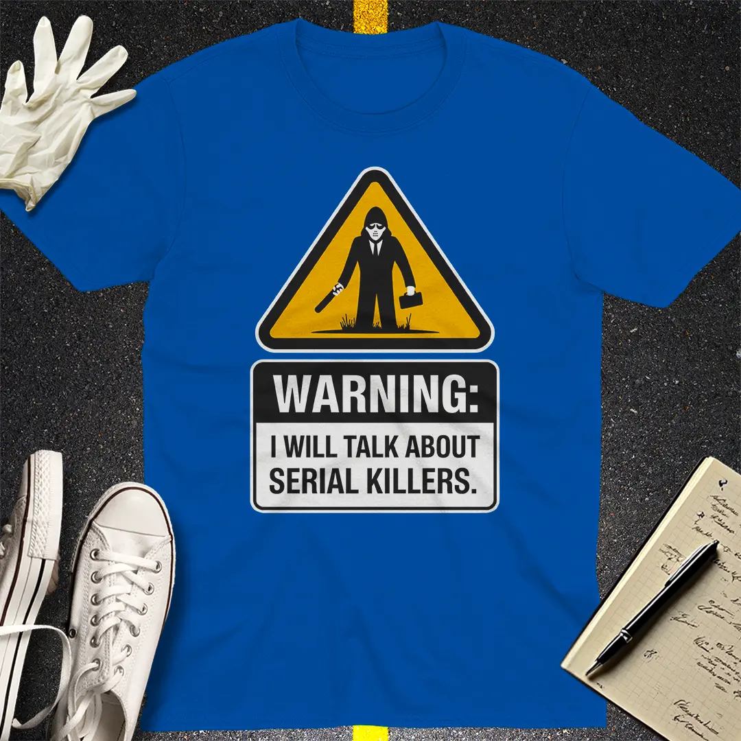 Serial Killer Warning T-Shirt
