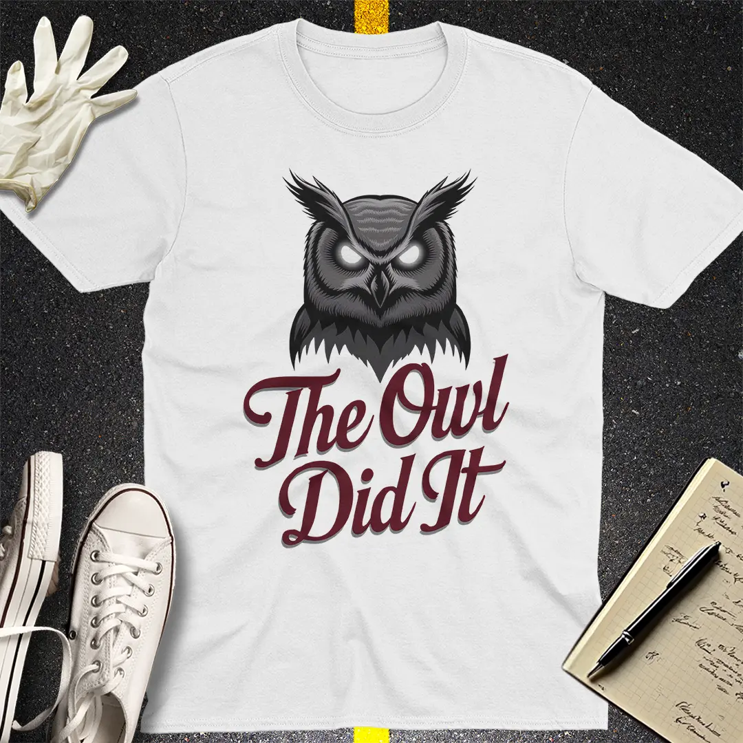 The Owl Did It T-Shirt