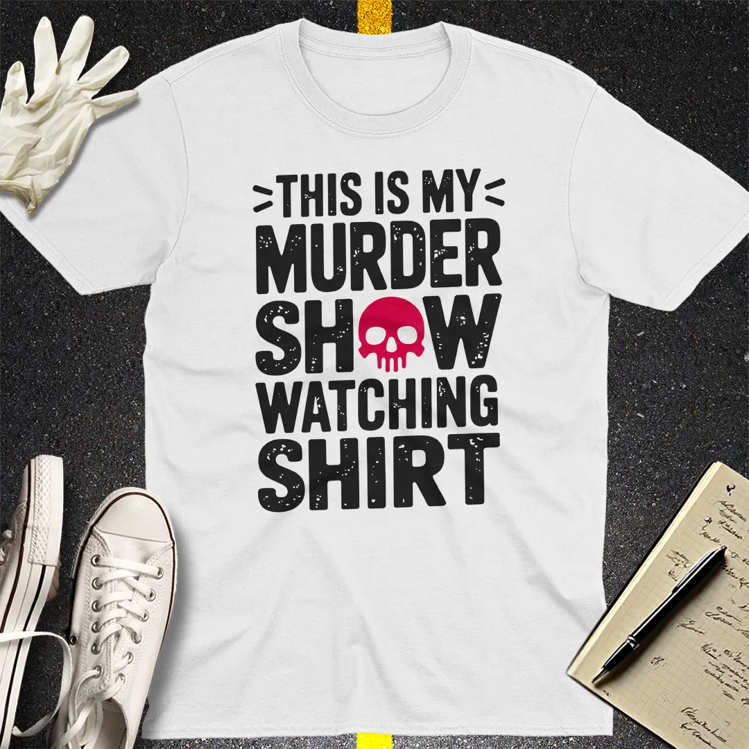 Murder Show Watching T-Shirt