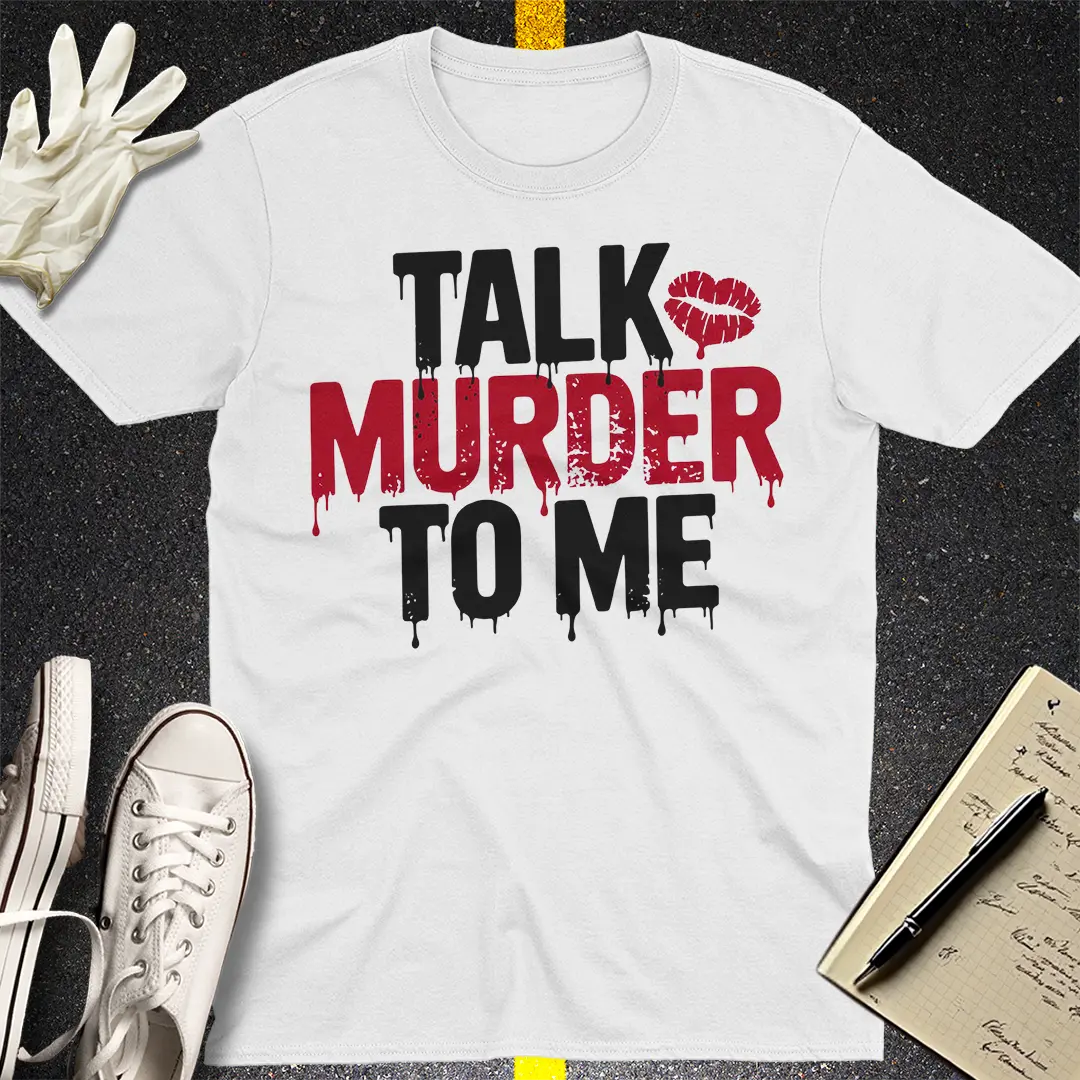 Talk Murder to Me T-Shirt Style001