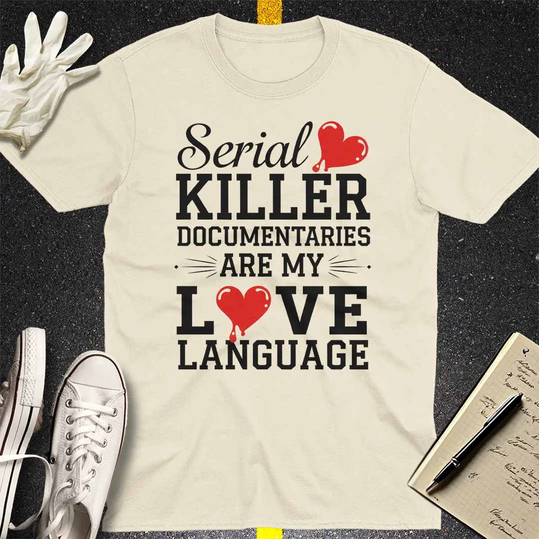 Serial Killer Love Language T-Shirt