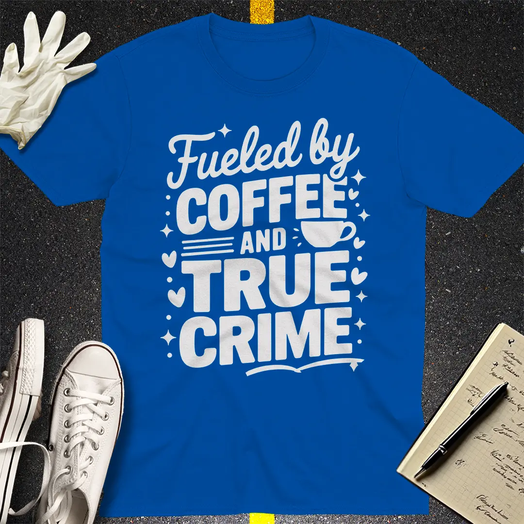 Fueled by Coffee and True Crime T-Shirt Style002