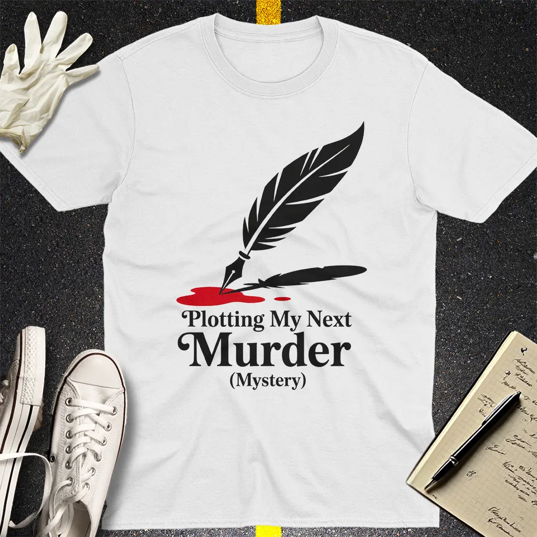Plotting My Next Murder T-Shirt