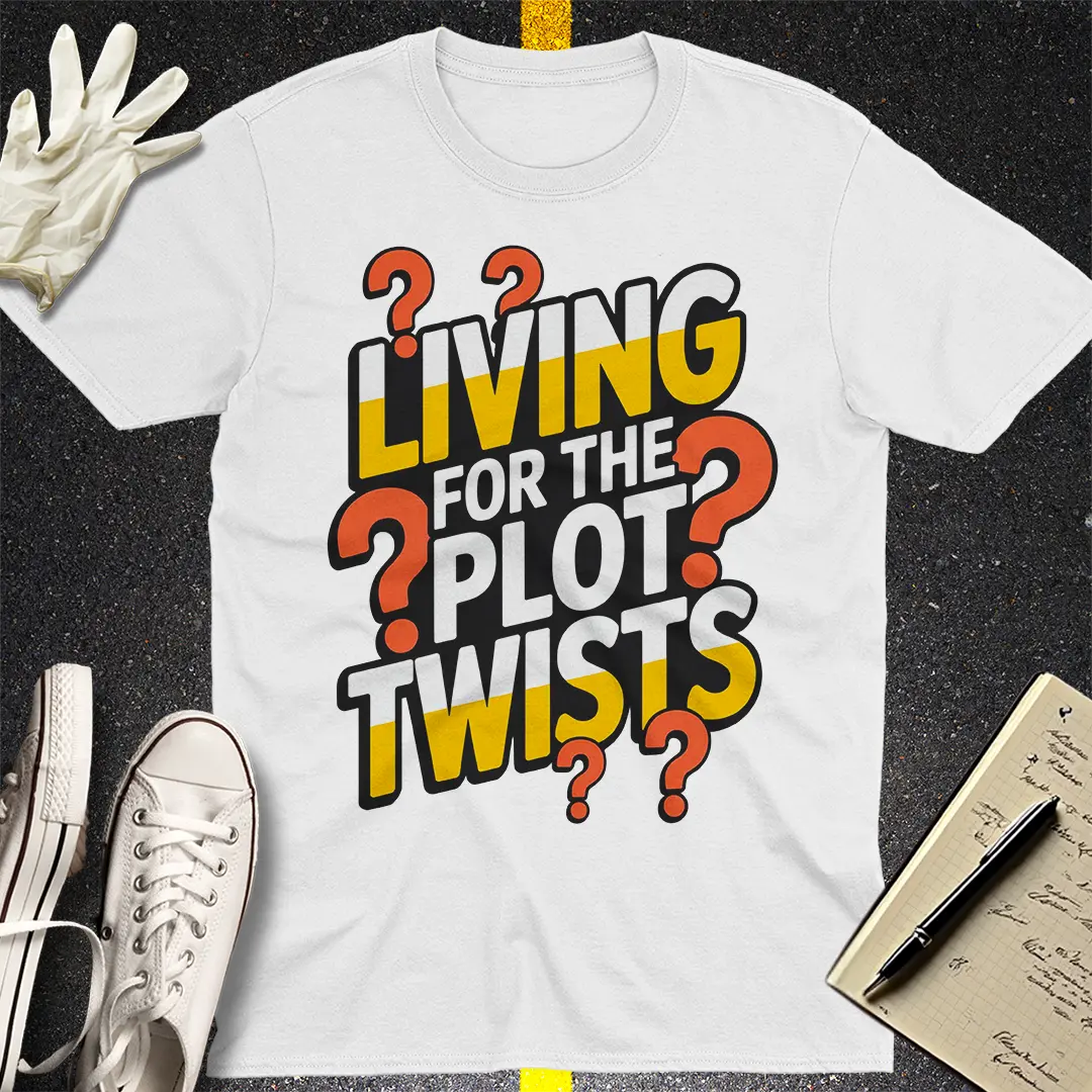 Living for the Plot Twists T-Shirt
