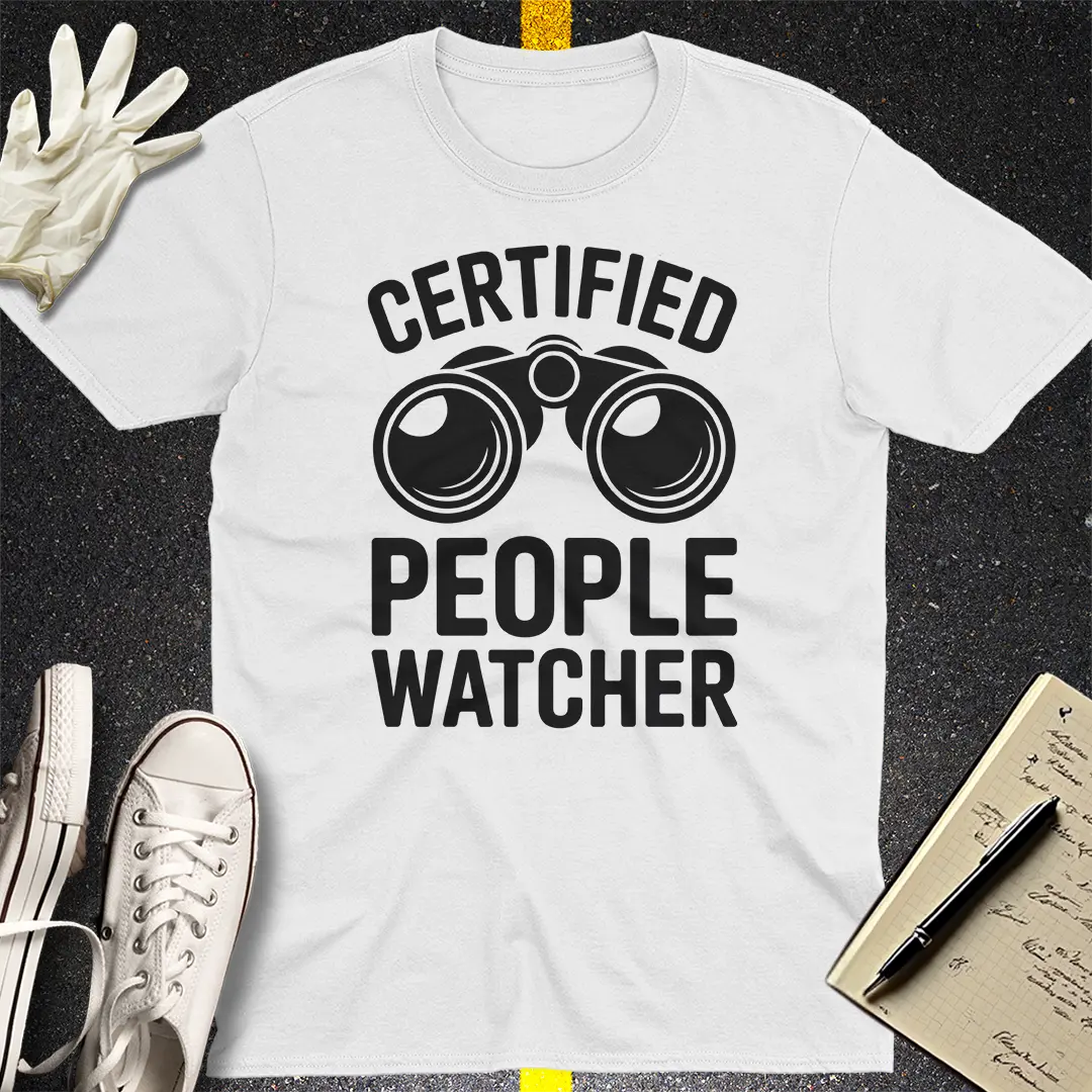 Certified People Watcher T-Shirt