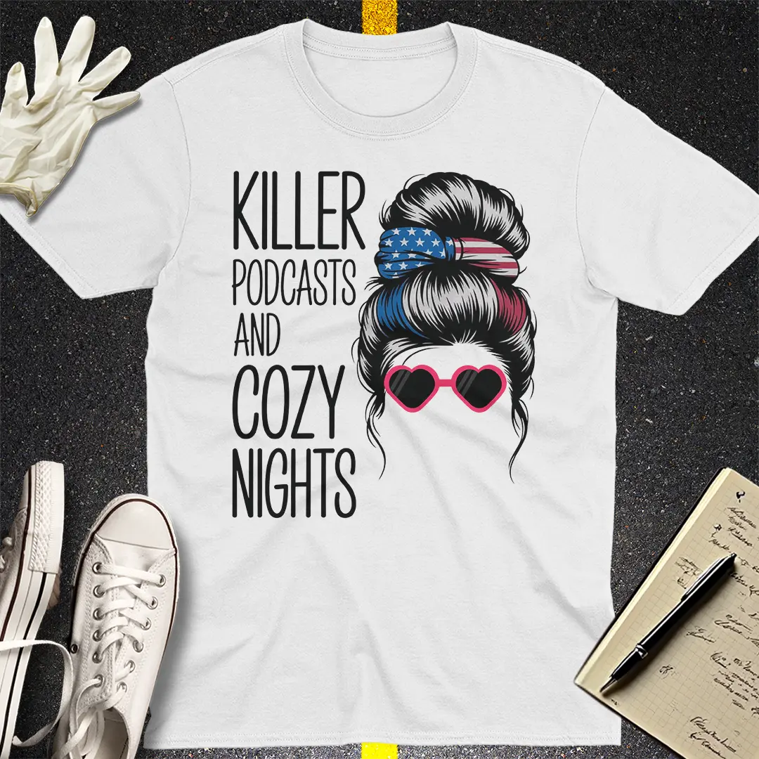 Killer Podcasts & Cozy Nights T-Shirt