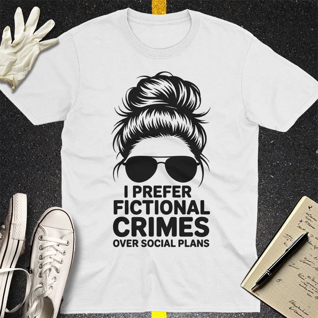 Fictional Crimes Over Social Plans T-Shirt