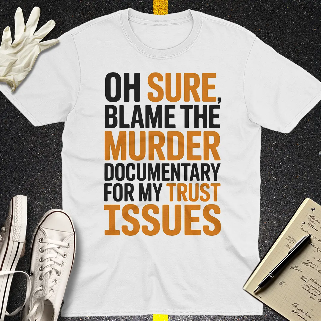 Trust Issues Murder Doc T-Shirt