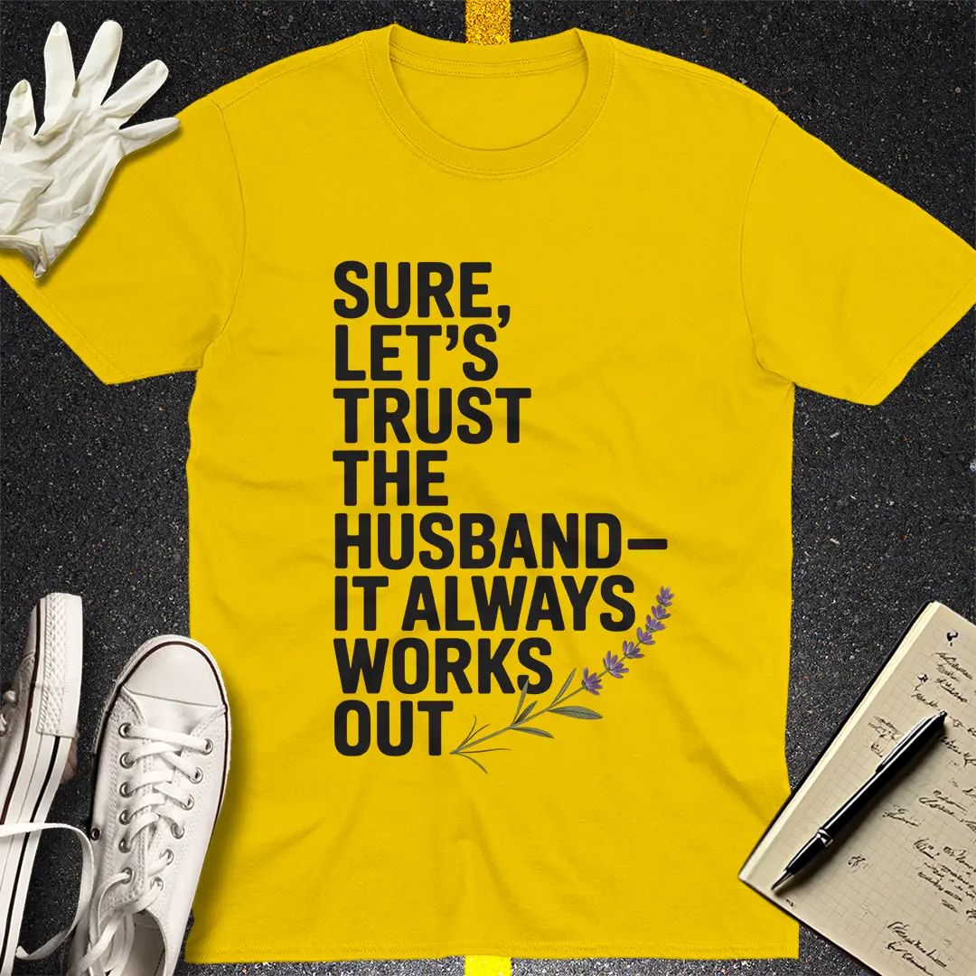 Trust the Husband T-Shirt