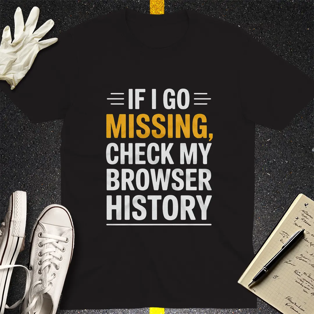 Missing Browser History T-Shirt