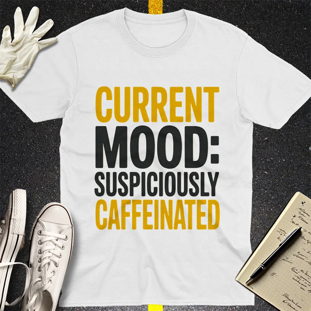 Suspiciously Caffeinated T-Shirt