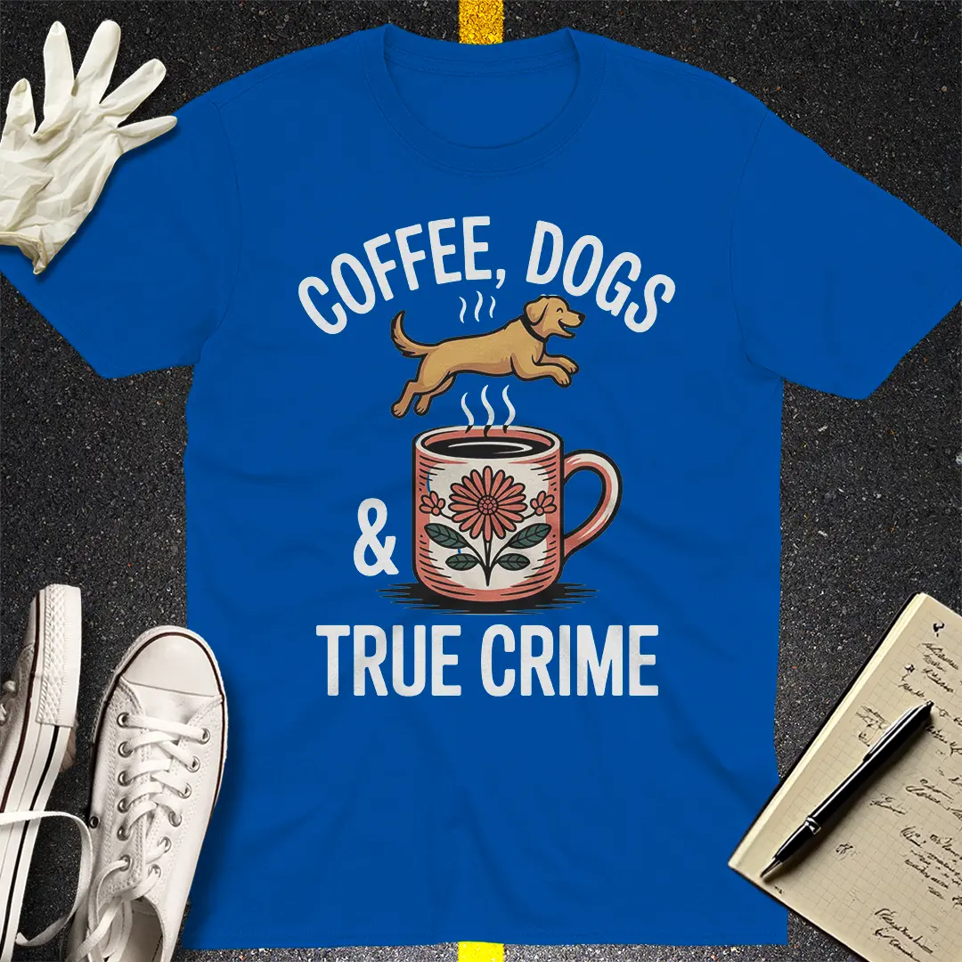 Coffee, Dogs & True Crime T-Shirt