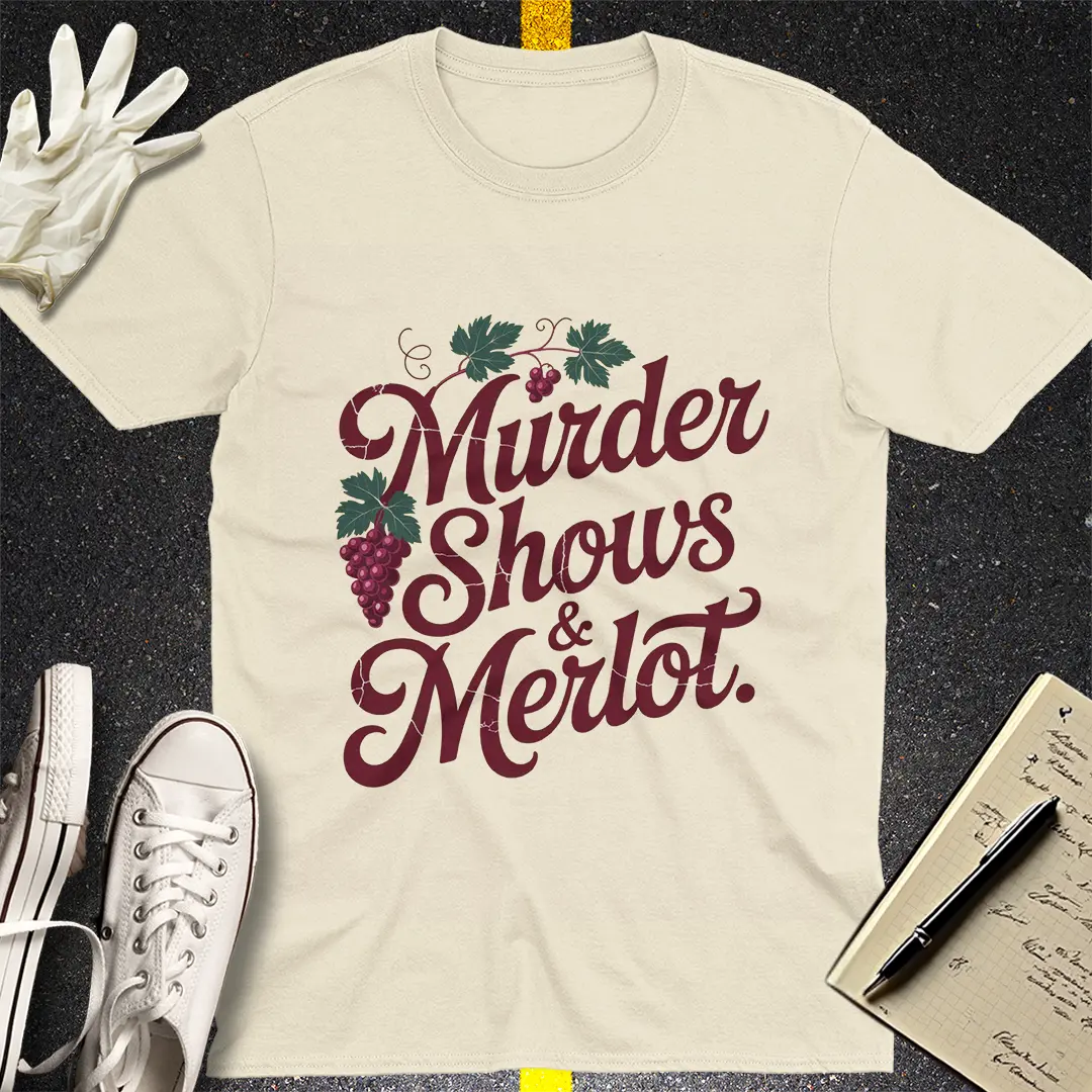 Murder Shows & Merlot T-Shirt Style001