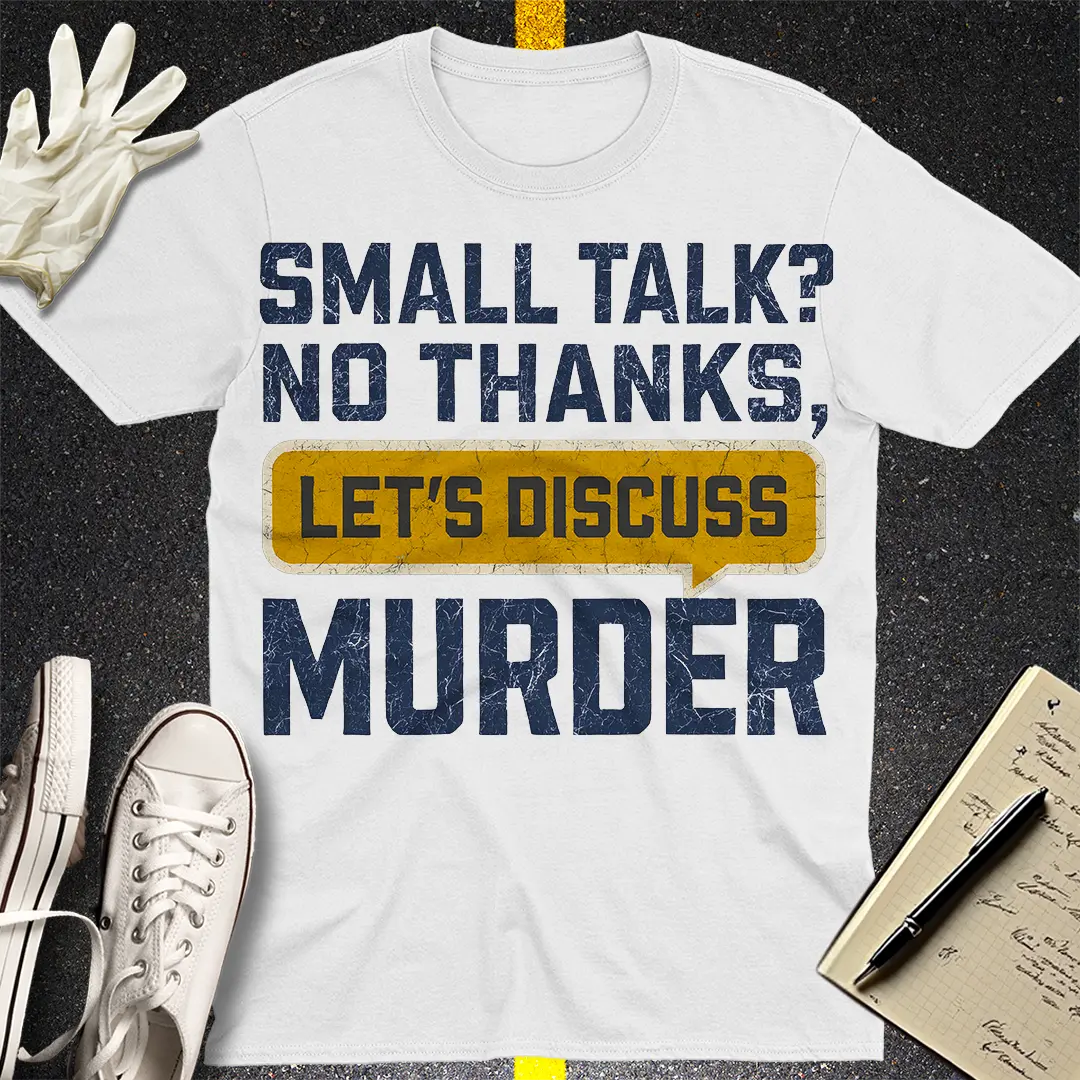 Let's Discuss Murder T-Shirt Style001