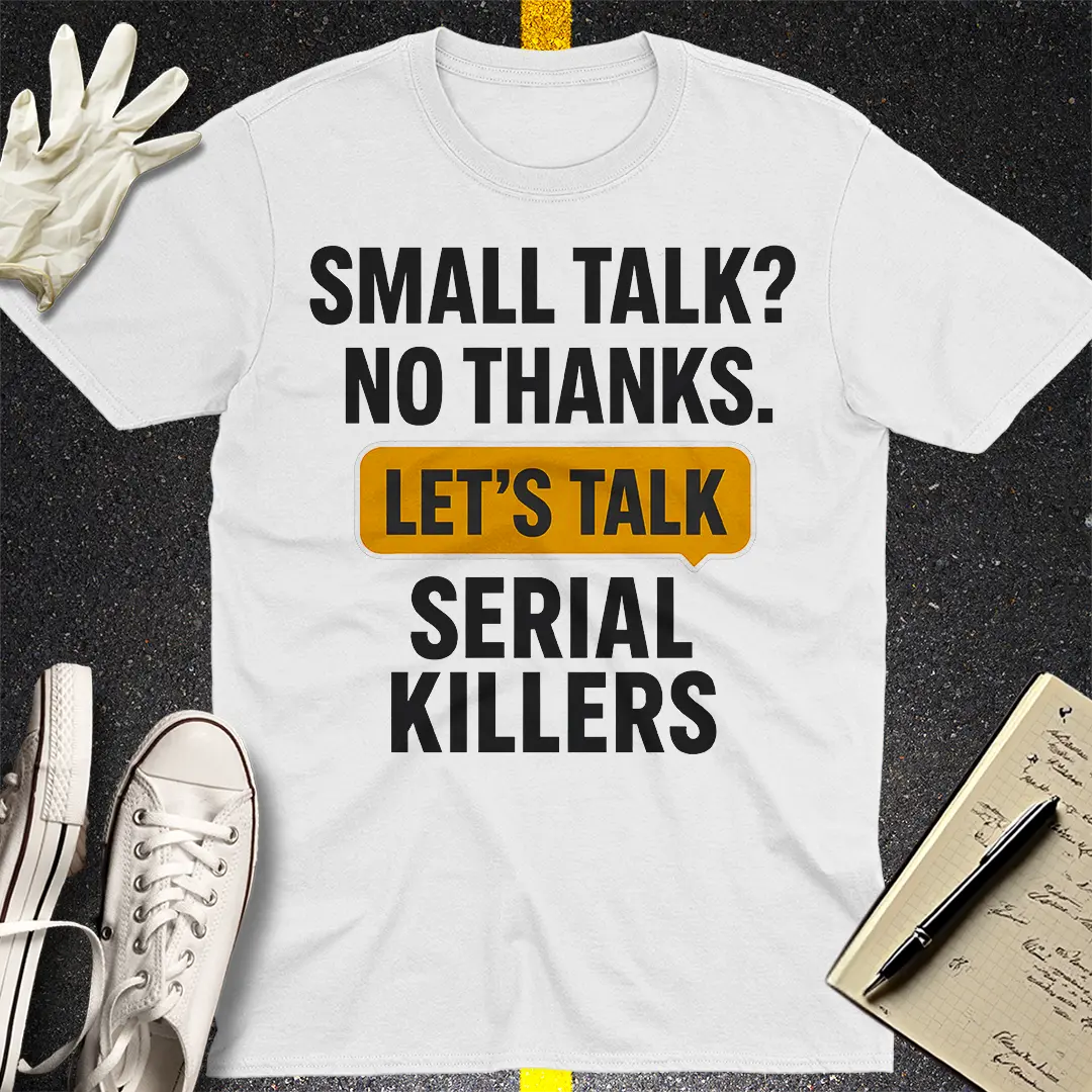 Let's Talk Serial Killers T-Shirt