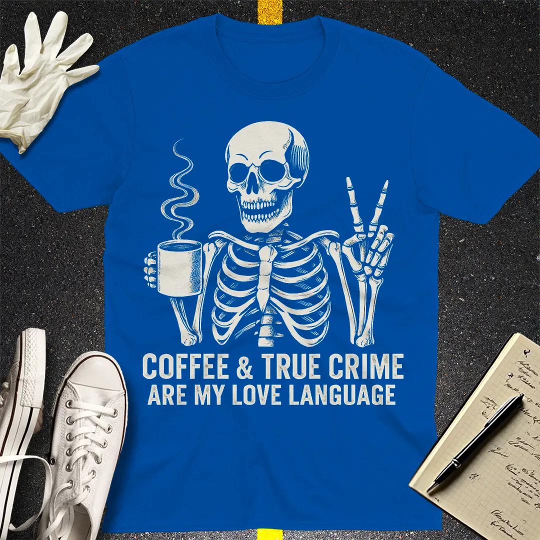 Coffee & True Crime Love Language T-Shirt