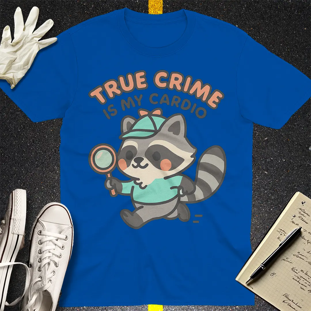 True Crime Cardio T-Shirt Style001