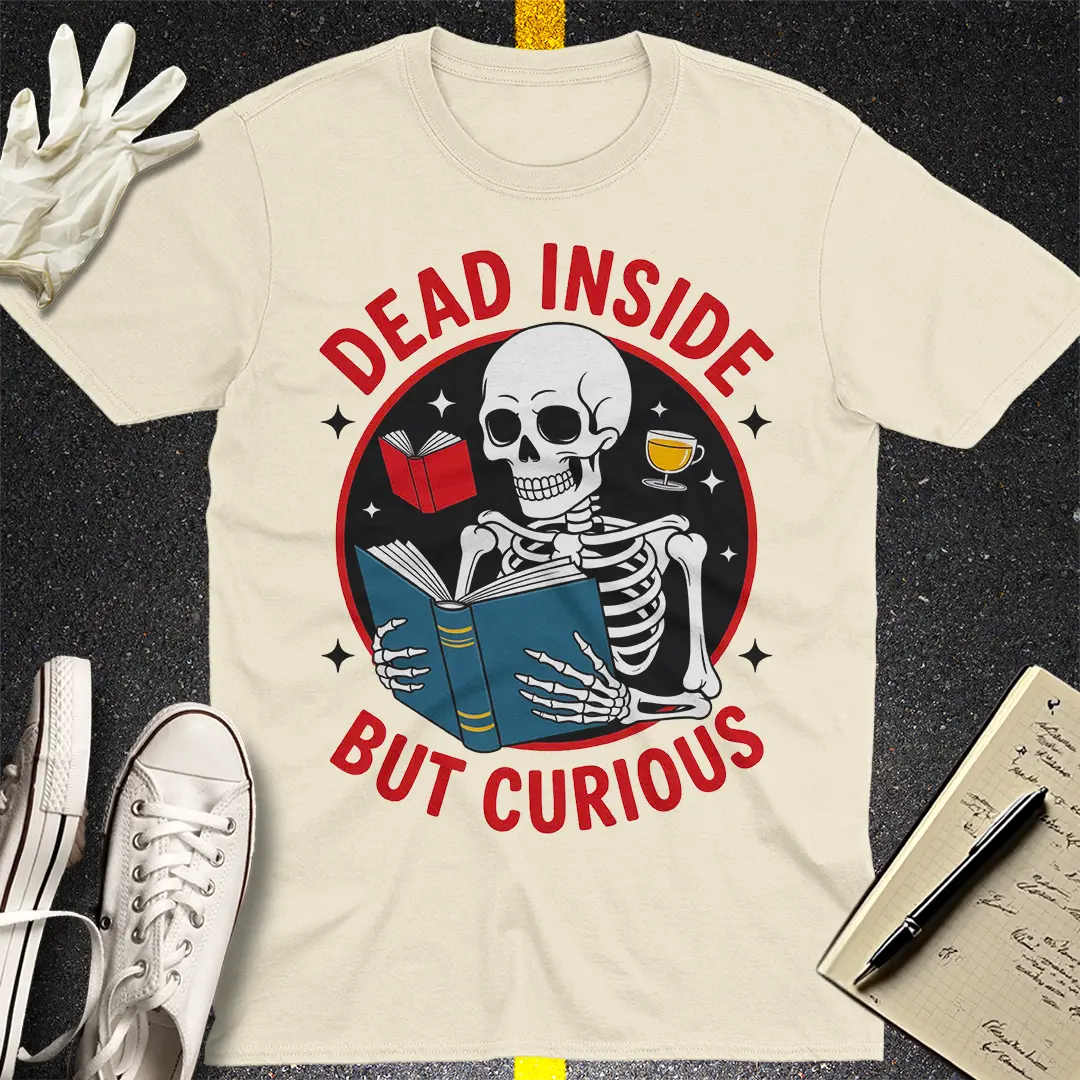 Dead Inside But Curious T-Shirt