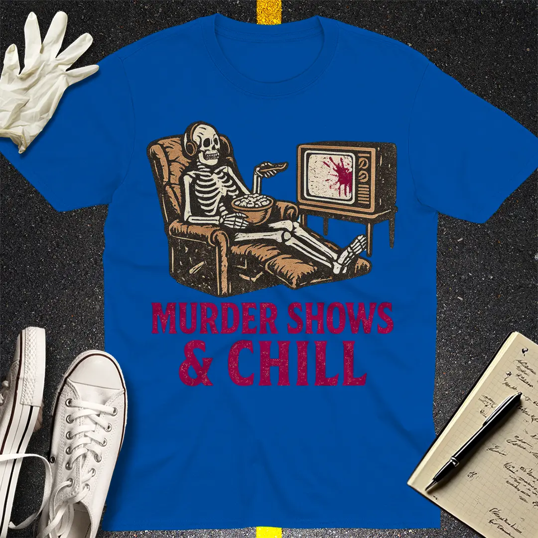 Murder Shows & Chill T-Shirt Style003