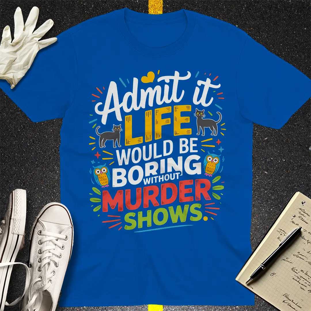 Murder Shows Addict T-Shirt