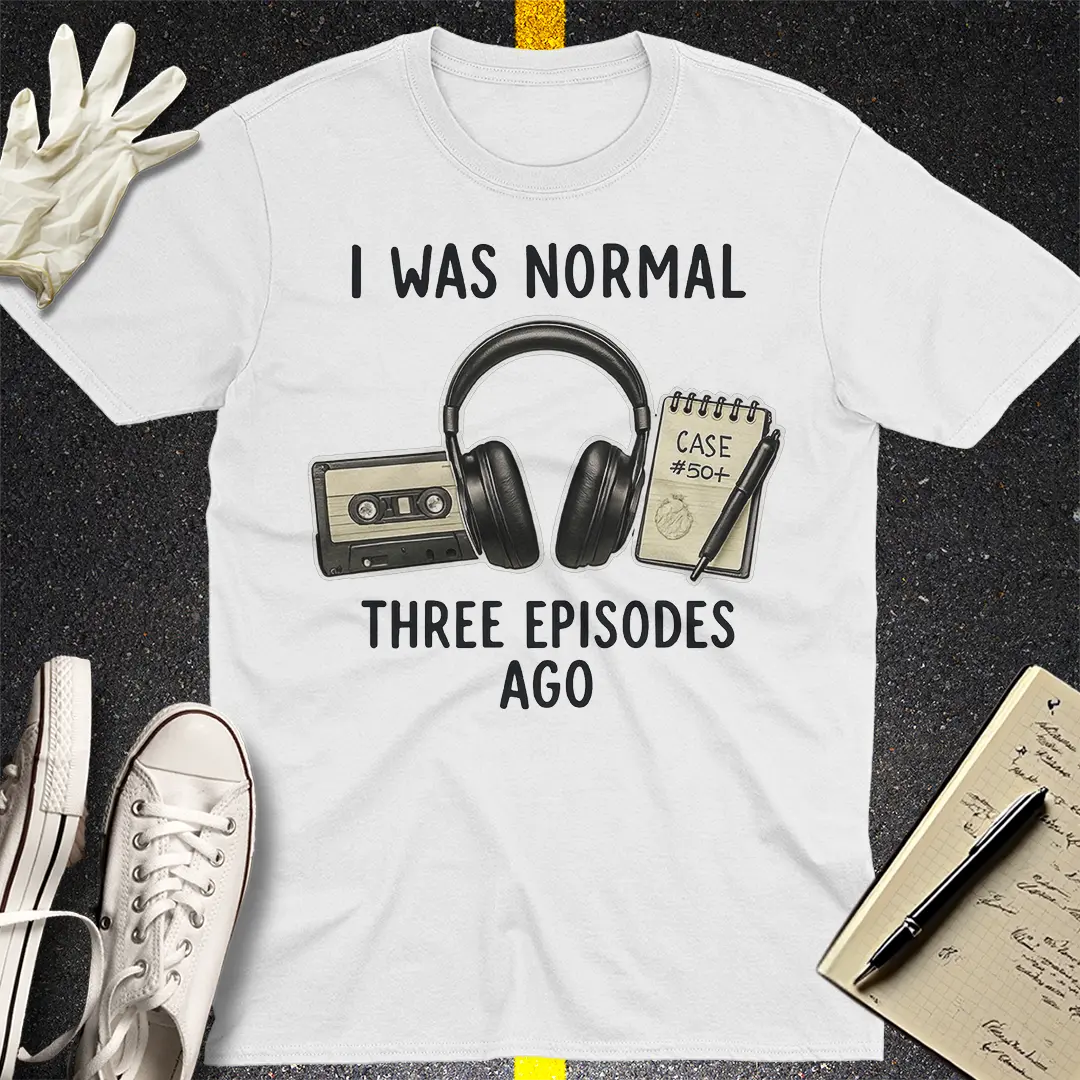 Three Episodes Ago T-Shirt