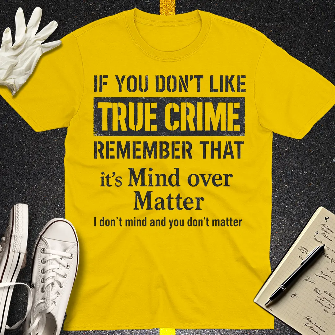 Mind Over True Crime T-Shirt