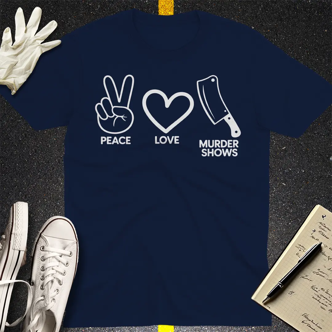 Peace Love Murder Shows T-Shirt