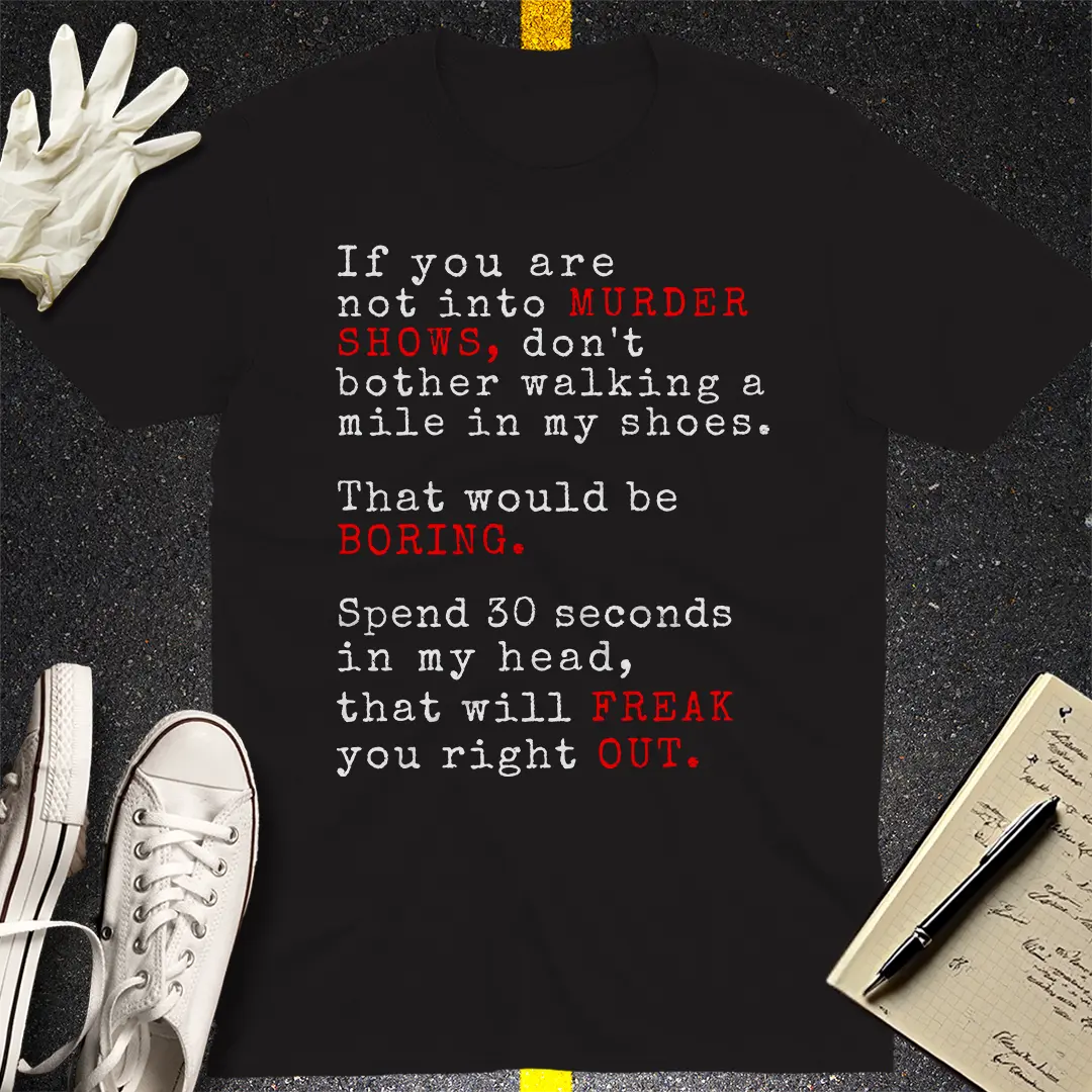 Murder Shows Freak Out T-Shirt