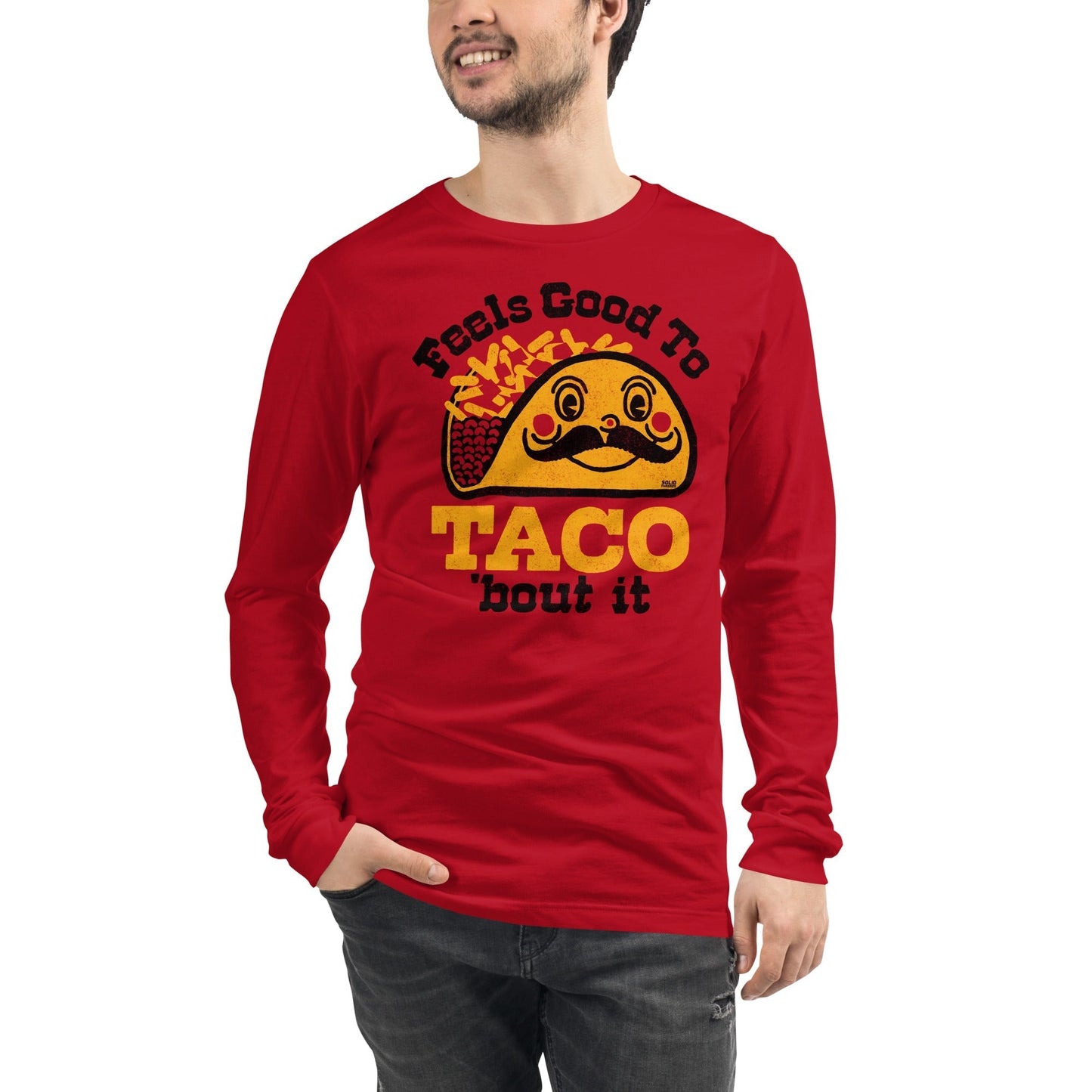 Feels Good To Taco Bout It Long Sleeve T-Shirt