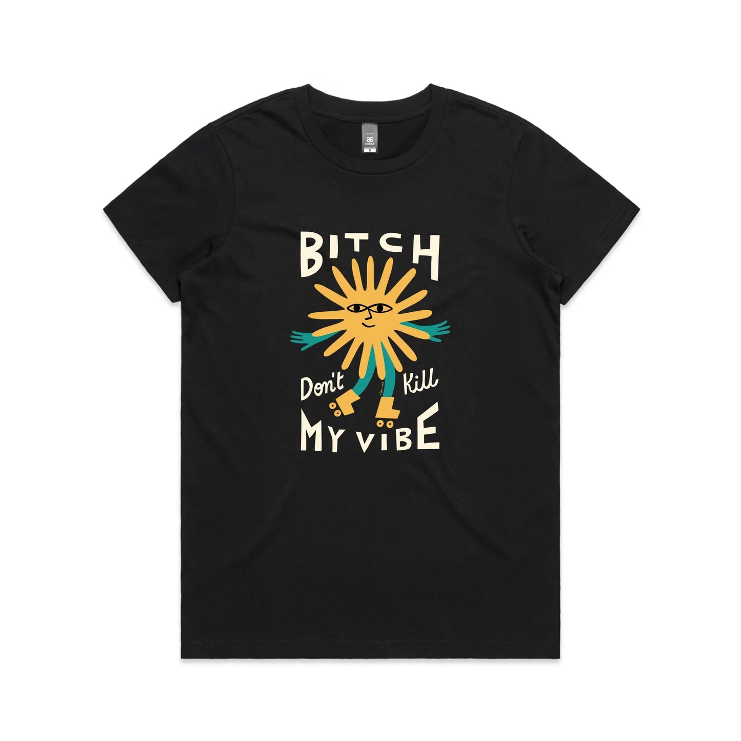 Bitch Don't Kill My Vibe Tee