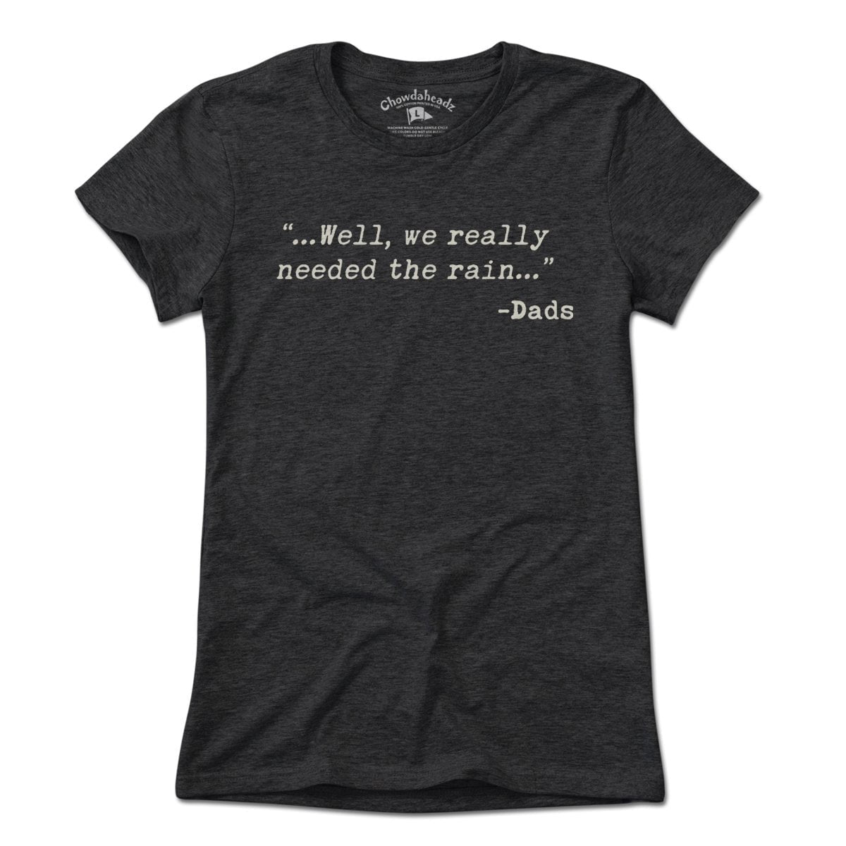 We Really Needed The Rain T-Shirt