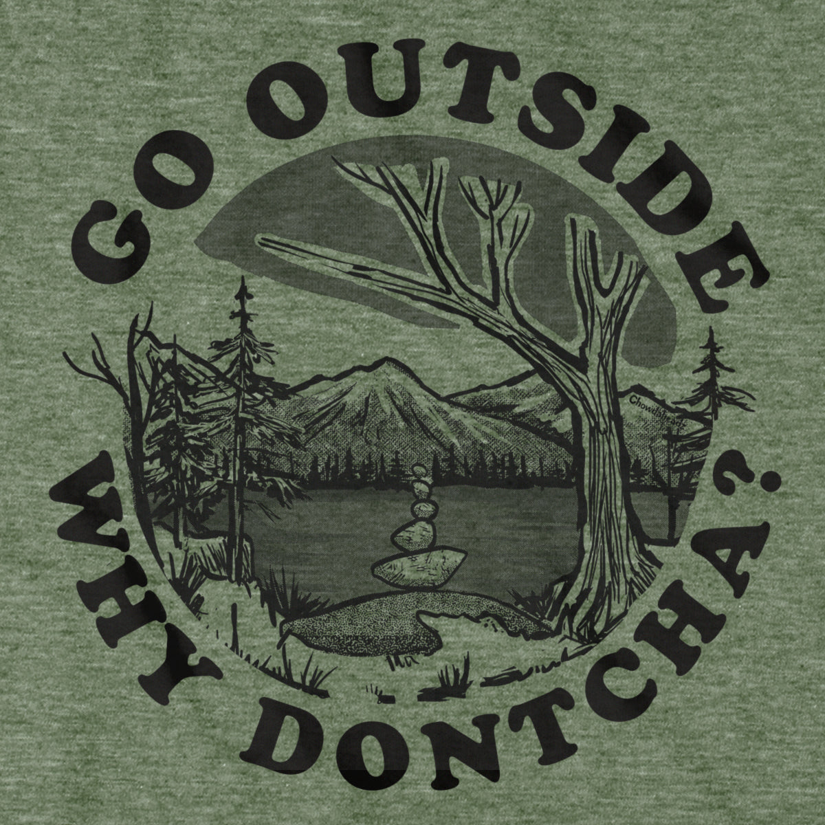 Go Outside Why Dontcha? T-Shirt