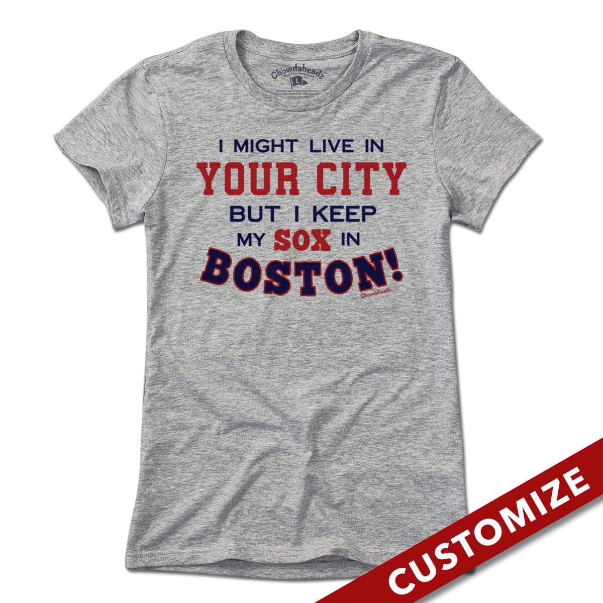 Â I Might Live In (FILL IN) But I Keep My Sox In Boston T-Shirt
