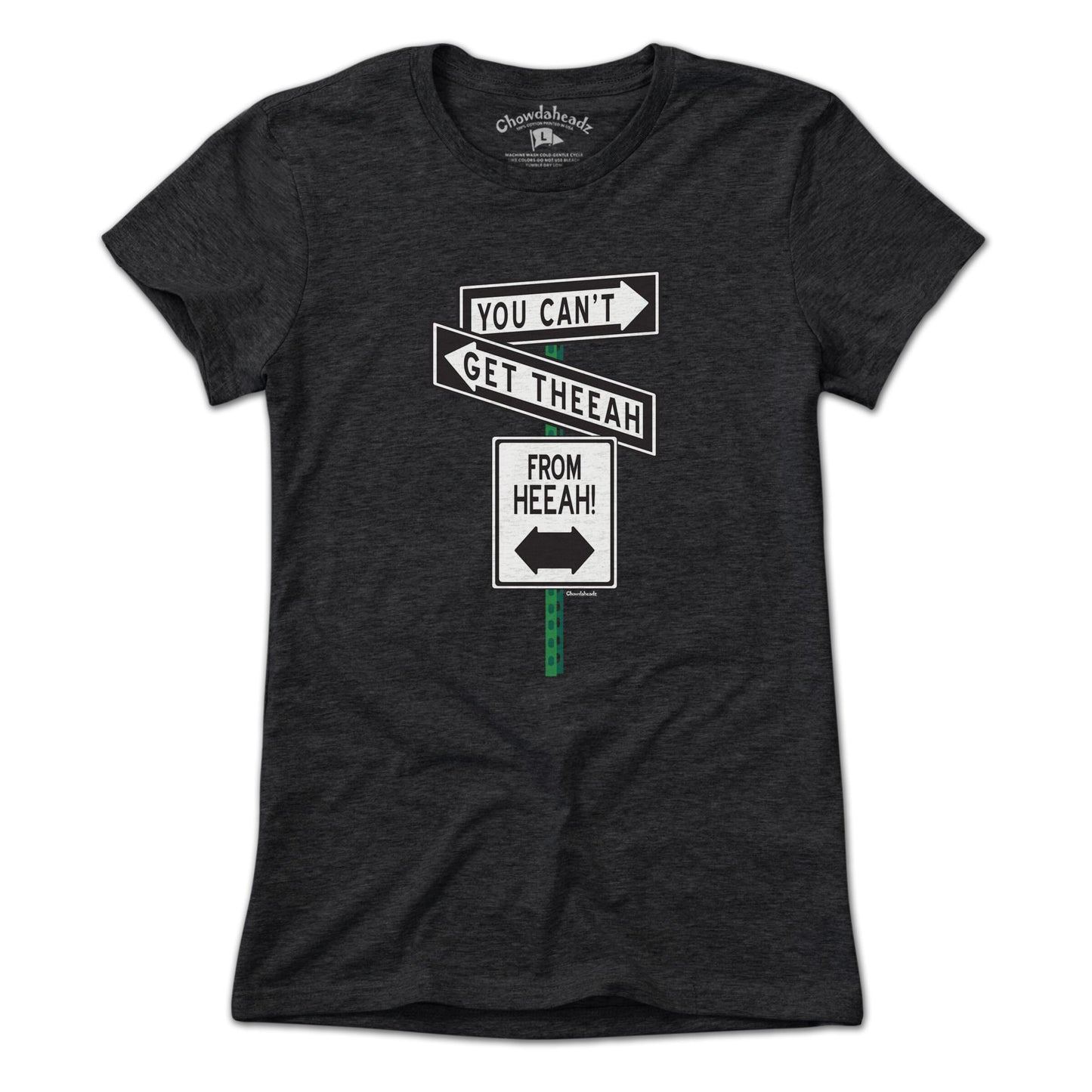 You Can't Get Theeah From Heeah T-Shirt